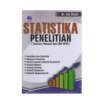 STATISTIKA PENELITIAN (ANALISIS MANUAL DAN IBM SPSS), Edi Riadi