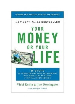 Your Money or Your Life: 9 Steps to Transforming Your Relationship with Money and Achieving Financial Ind Ependence: Revised and Updated for the 21st Century - intl