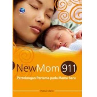New Mom 911 - Pertolongan Pertama pada Mama Baru