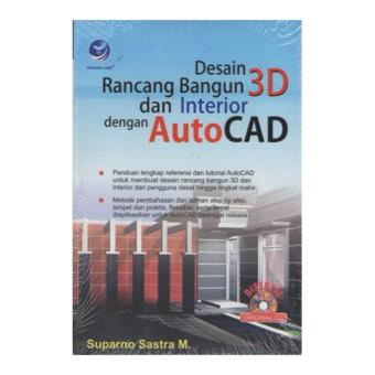 DESAIN RANCANG BANGUN 3D DAN INTERIOR DENGAN AUTOCAD+CD, Suparno Sastra M