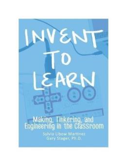 Invent to Learn: Making, Tinkering, and Engineering in the Classroom - intl