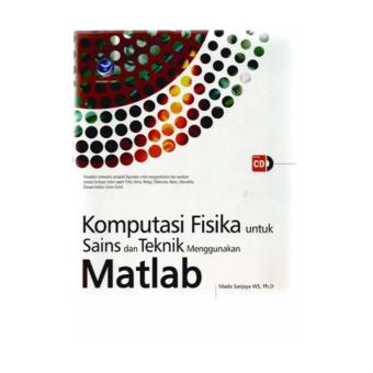 KOMPUTASI FISIKA UNTUK SAINS DAN TEKNIK MENGGUNAKAN MATLAB+CD, Mada Sanjaya