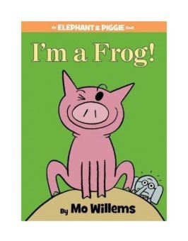I'm a Frog! (an Elephant and Piggie Book) (Elephant and Piggie Book) - intl