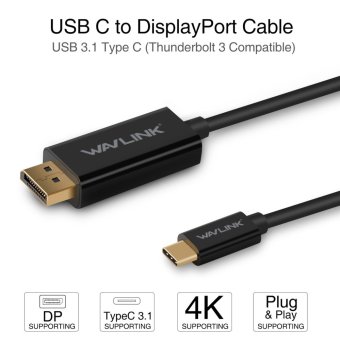 Wavlink USB C to DisplayPort Cable, Wavlink USB 3.1 Type C (Thunderbolt 3 Compatible) to DP Cable with Gold-Plated Connector for the 2016 MacBook Pro, ChromBook Pixel, and more-[1.8m/5.9ft] - intl
