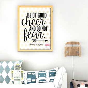 Frame Motivasi Be Of Good Cheer And Do Not Bear (A-27)