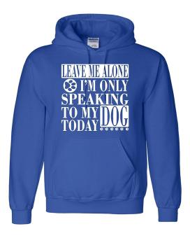 CONLEGO Adult Leave Me Alone I'm Only Speaking To My Dog Today Sweatshirt Hoodie Blue - intl  