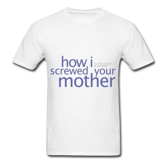 CONLEGO Hot Sale Men's How I Screwed Your Mother T-Shirts White  