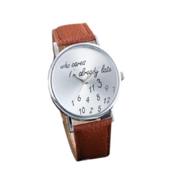 Fashion Funny Comment Women Men Who Cares I'm Already Late Printed watch letter round dial Wrist Watches Brown  