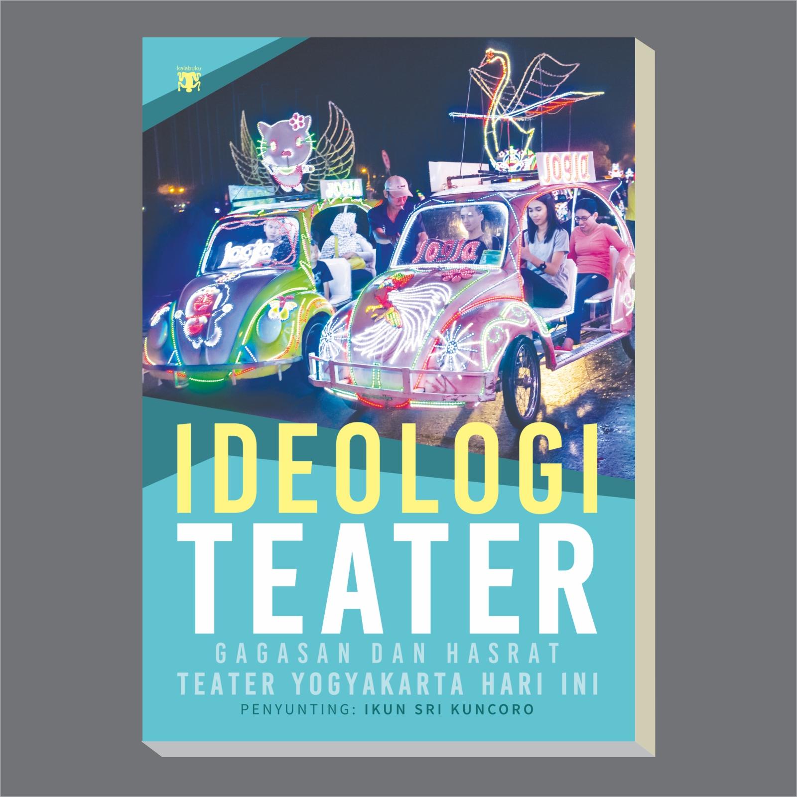 Ideologi Teater : Gagasan dan Hasrat Teater Yogyakarta Hari Ini