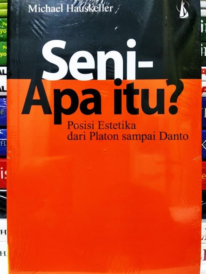 Best Seller - Seni - Apa Itu? Posisi Estetika Dari Platon Sampai Danto - ready stock