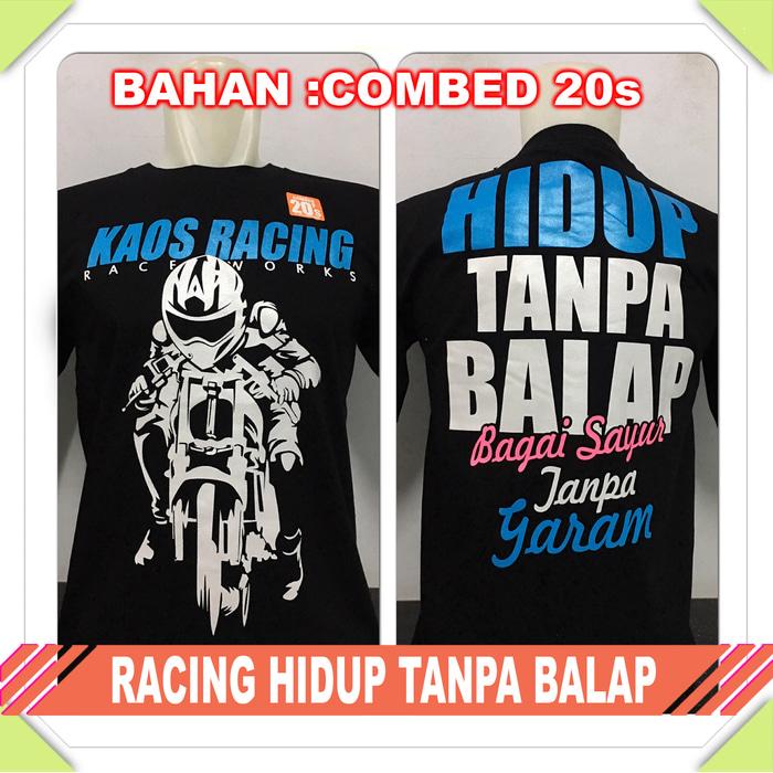 PROMO TERLARIS - kaos baju distro drag racing RACING HIDUP TANPA BALAP COMBED