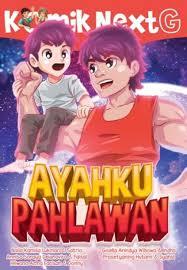 KOMIK NEXT G AYAHKU PAHLAWAN
