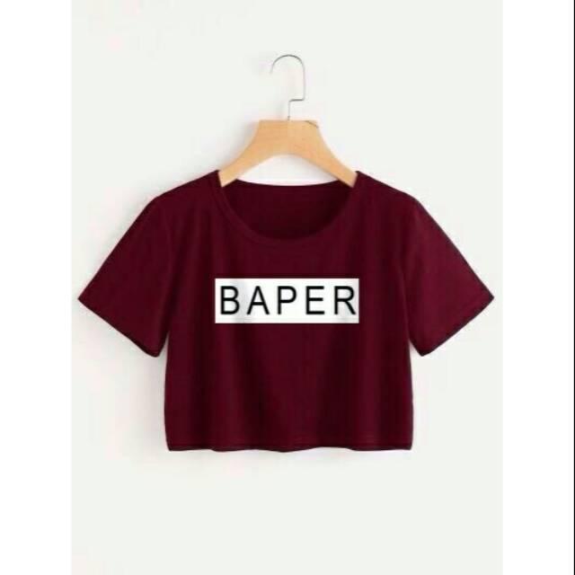 BAPER CROP TEE / ATASAN WANITA / FIT TO L / BAJU MURAH / TUMBLR / KAOS / MODEL BARU / FASHION