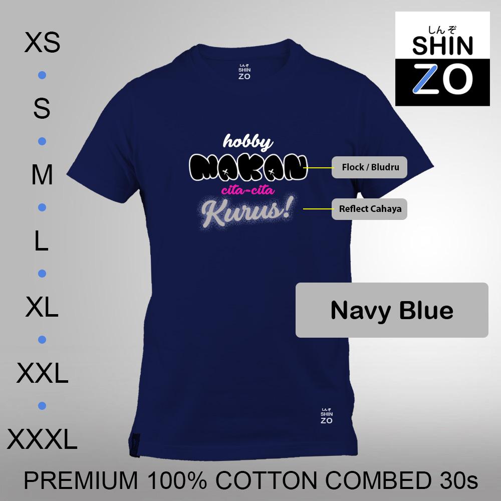 Shinzo Design - Kaos Premium Cotton Combed 30s Ring Spun Export Quality - Oblong Distro T Shirt Tee Casual Fashion Atasan Cloth Anime Custom - Pria - Tumblr Tee Hobby Makan Cita Cita Kurus Unik Text Tulisan Font - Navy Blue Biru Dongker