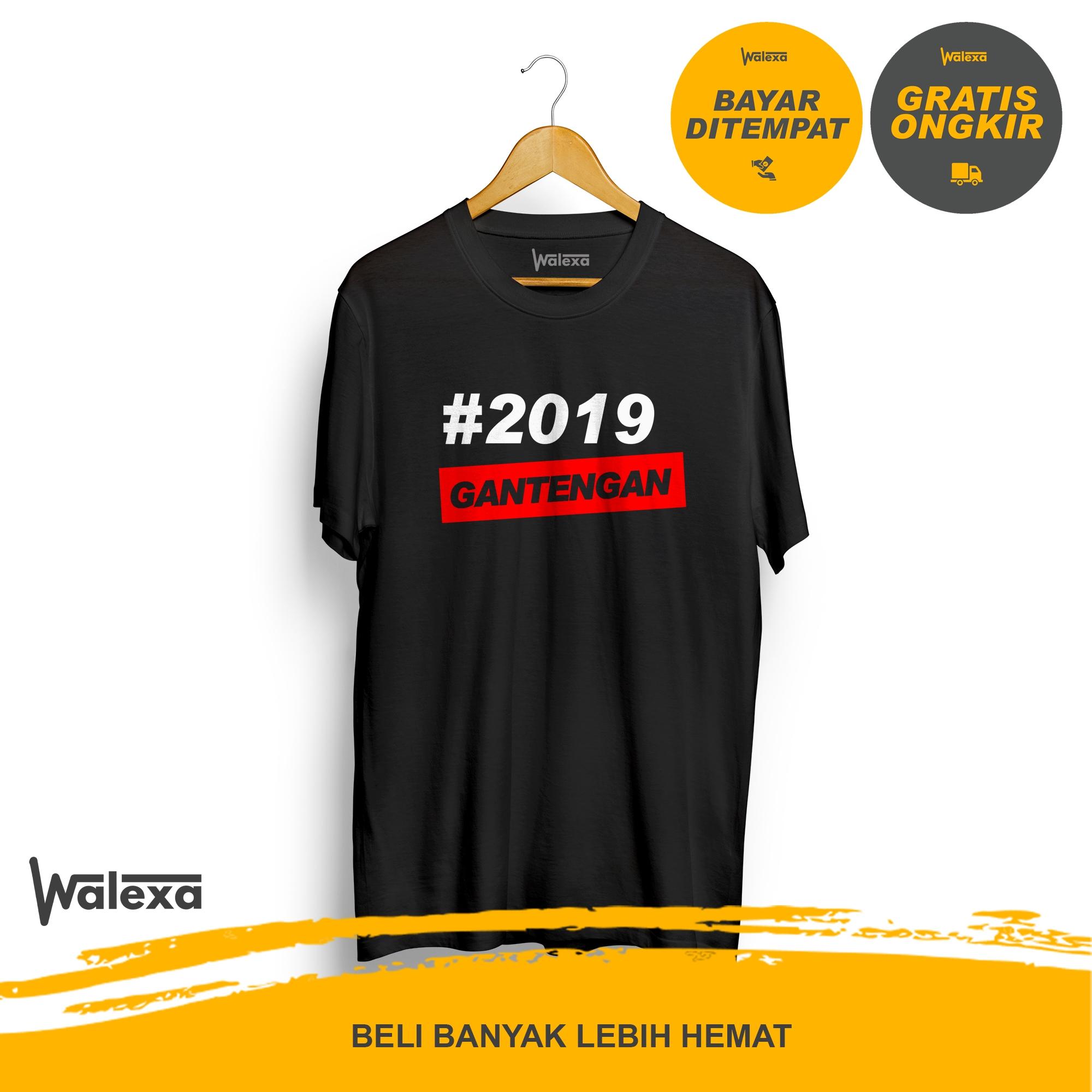 Walexa Kaos Distro 2019 GANTENGAN / Plesetan Ganti Presiden