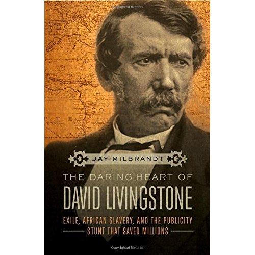 Berani Jantung David Livingstone: EXILE Afrika Perbudakan dan Aksi Publisitas Yang Menyelamatkan Jutaan