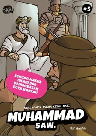 Seri Komik Islam: Seruan Masuk Islam dan Pembebasan Kota Makkah JILID 5