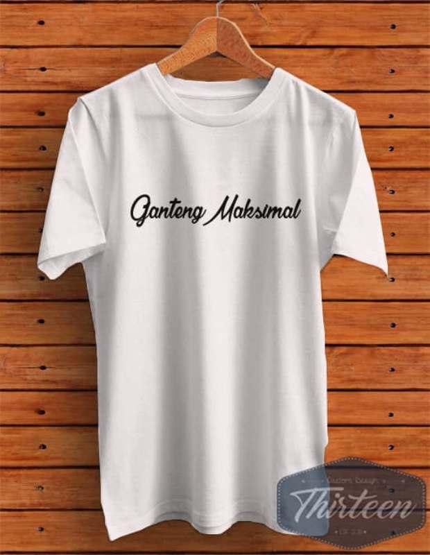 Kaos Original Baju Kata-Kata Unik Ganteng Maksimal Kualitas Distro - Putih