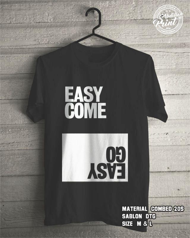 Kaos Distro Custom Design T Shirt Casual Atasan Pria Wanita Cotton Combed 20s Sablon DTG Quality Export - Easy Come Easy Go - Black