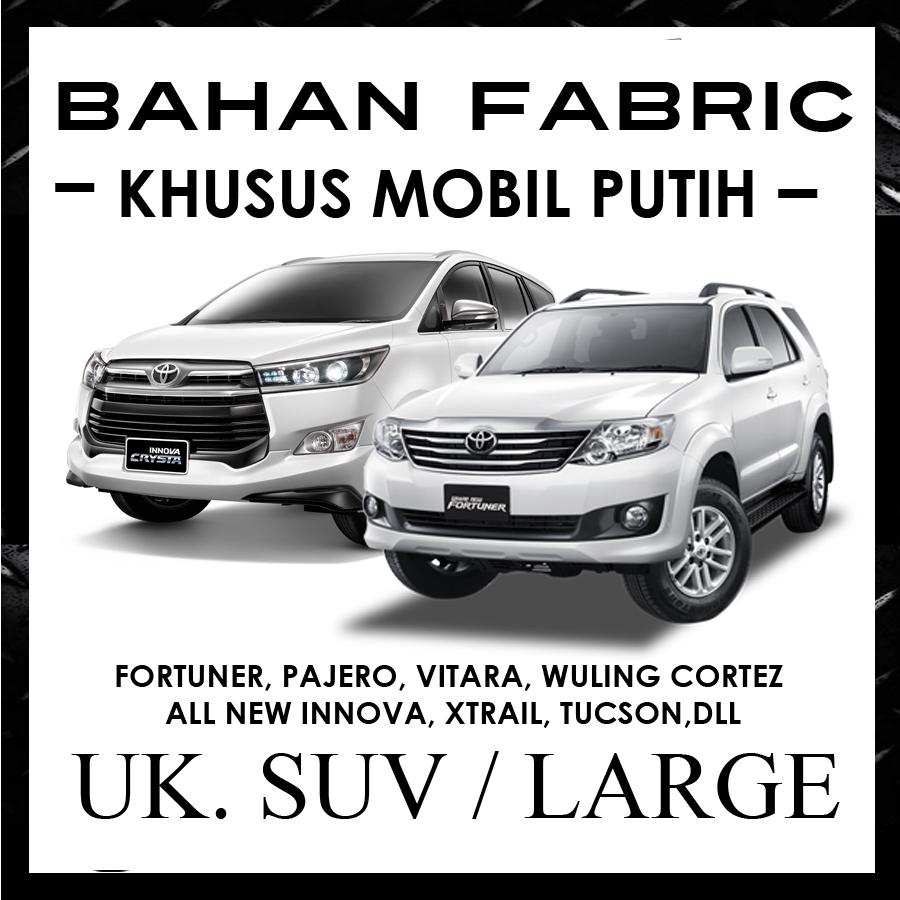 Cover Mobil ANTI LUNTUR Khusus Mobil Putih Fortuner, Pajero Sport, Innova 2018, Honda CRV, Grand Vitara, Xtrail / Sarung Khusus Mobil Putih