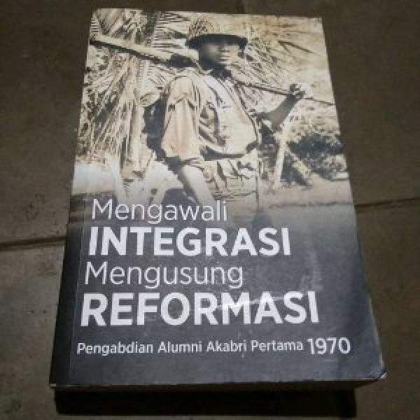 mengawali integrasi mengusung reformasi pengabdian alumni Akabri 1970