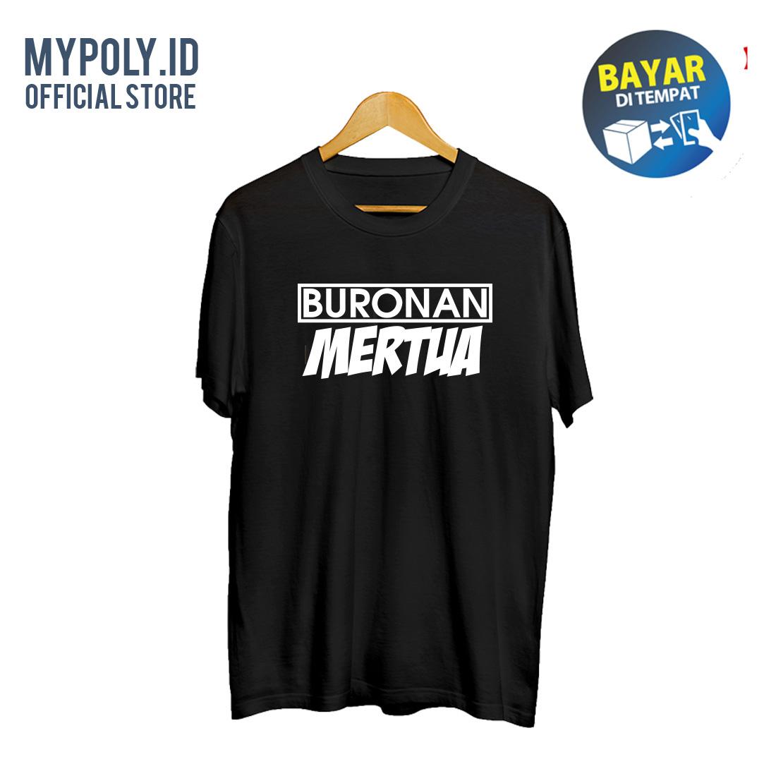 Kaos Premium Mypoly.ID / Baju Distro / Tshirt Casual Pria / Fashion Atasan / Kaos Tumblr Buronan Mertua