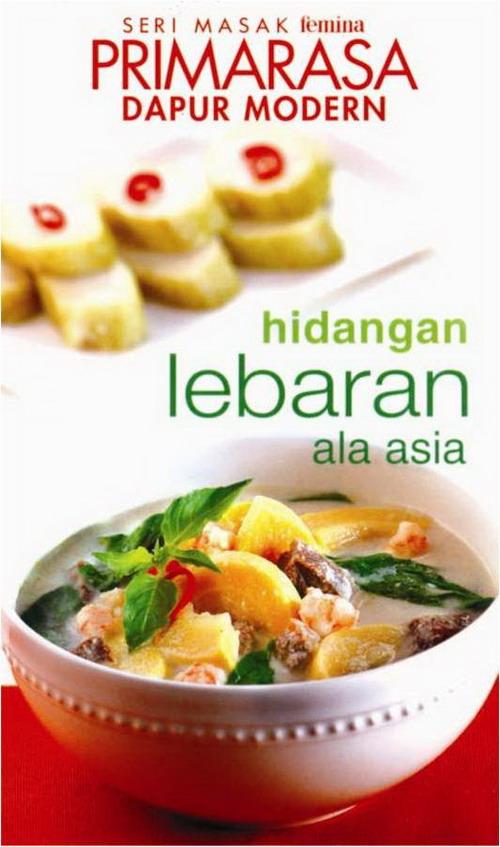 Seri Masak Femina Primarasa Dapur Modern Hidangan Lebaran Ala Asia