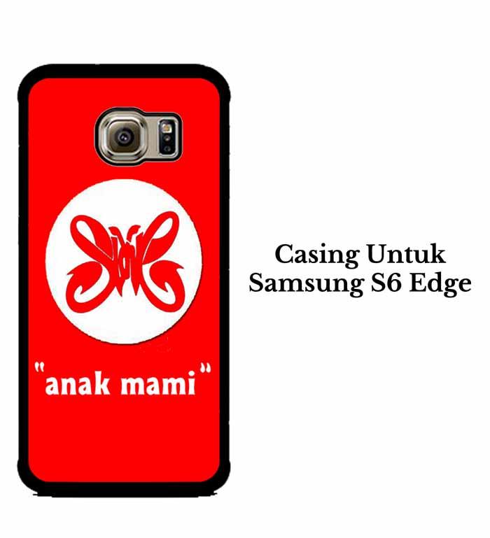 Casing SAMSUNG S6 EDGE slank anak mami Hardcase Custom Case Se7enstores