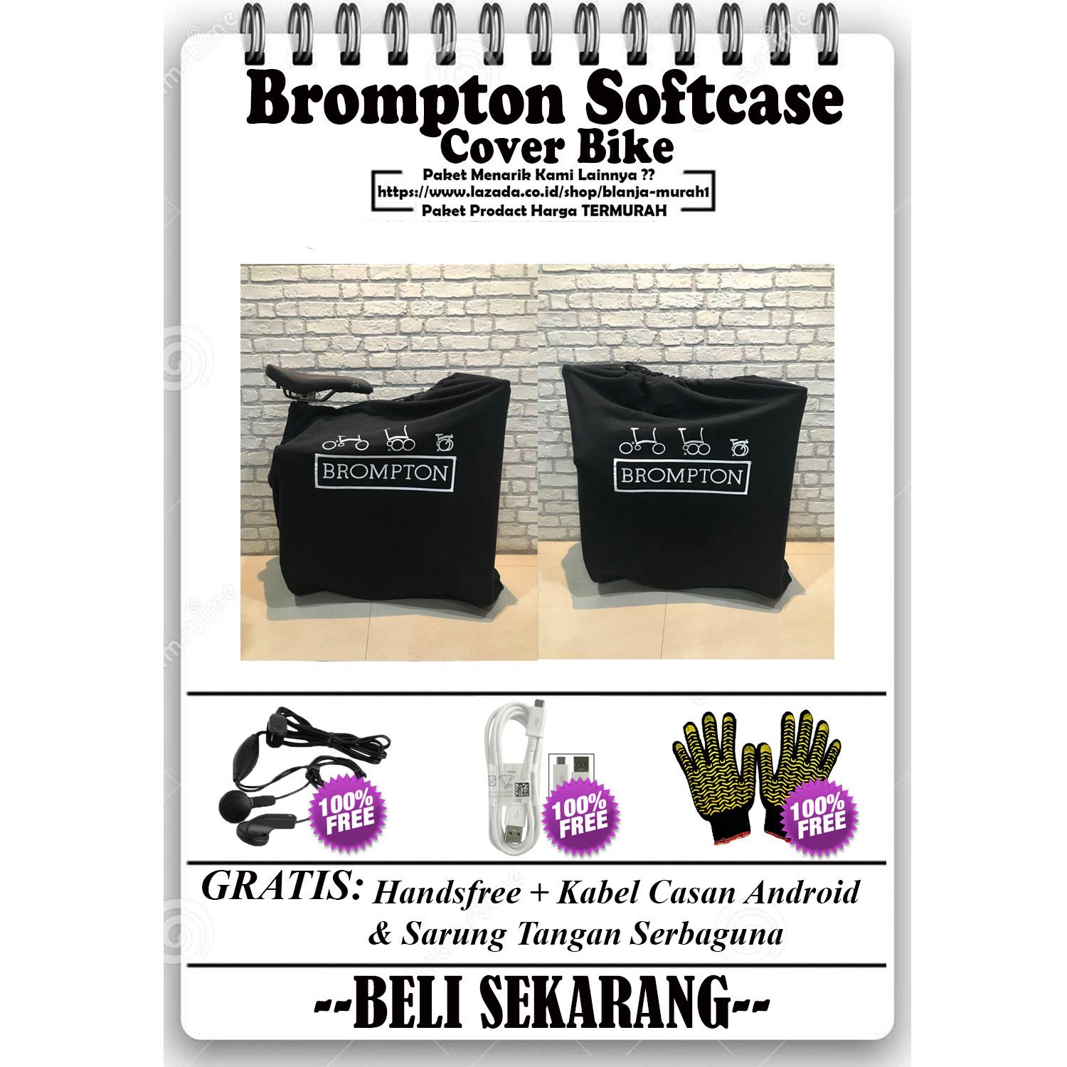 BROMPTON Softcase Cover Sarung Sepeda Bike - GRATIS Handsfree + Kabel Casan Android & Sarung Tangan Serba Guna