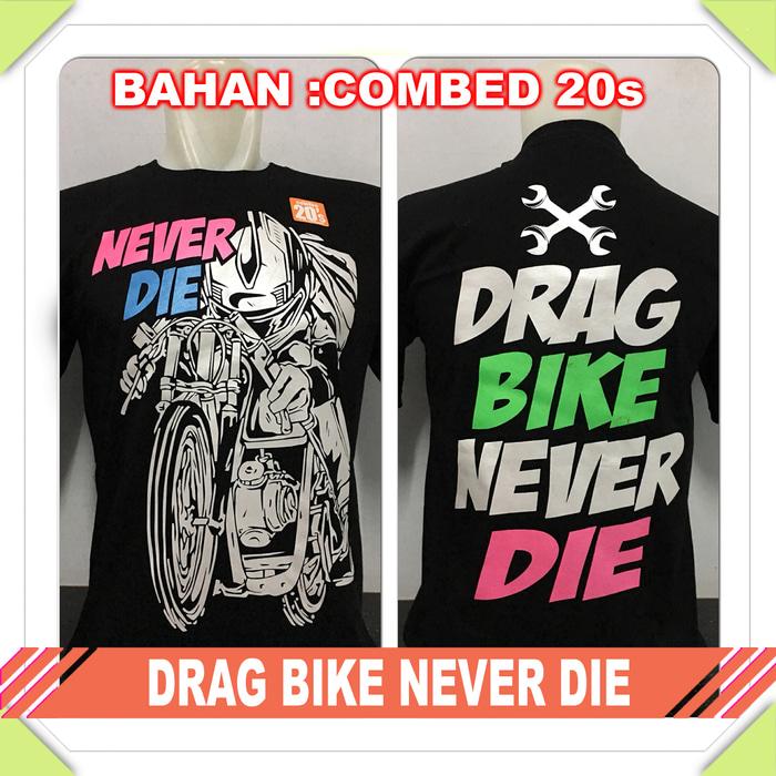 PROMO TERLARIS - kaos baju distro drag racing DRAG BIKE NEVER DIE