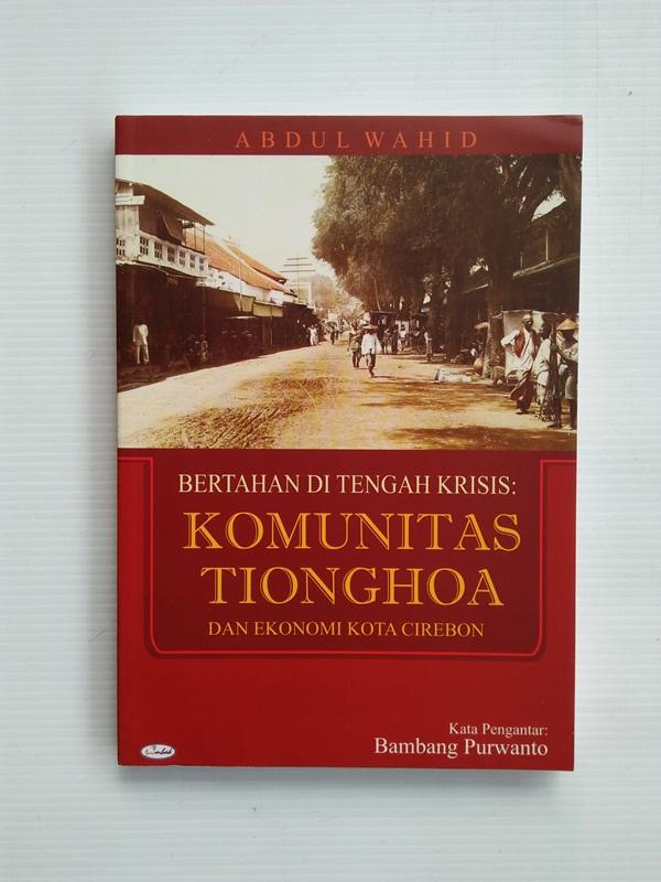 Bertahan Di Tengah Krisis Komunitas Tionghoa Dan Ekonomi Kota Cirebon