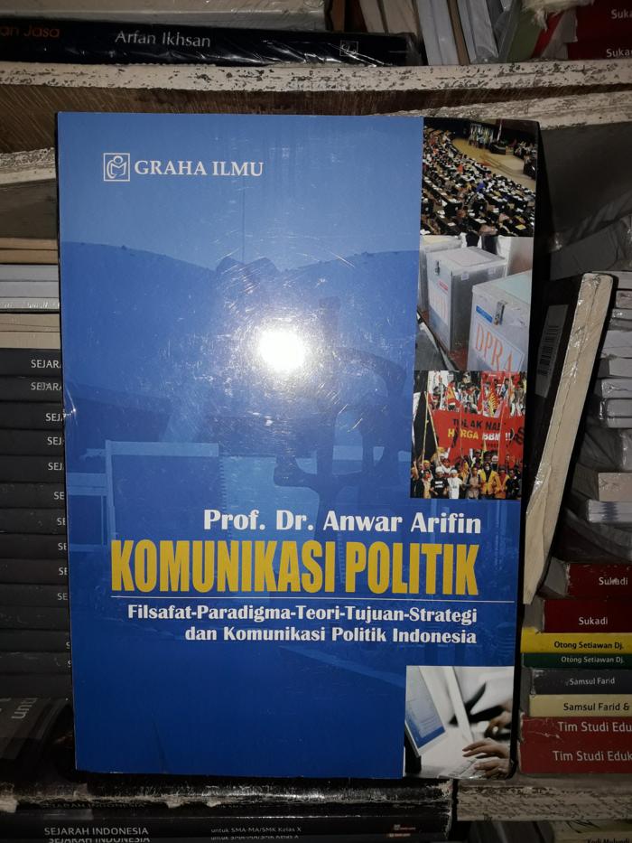 Komunikasi Politik Filsafat Paradigma Teori Tujuan Strategi & Kompol