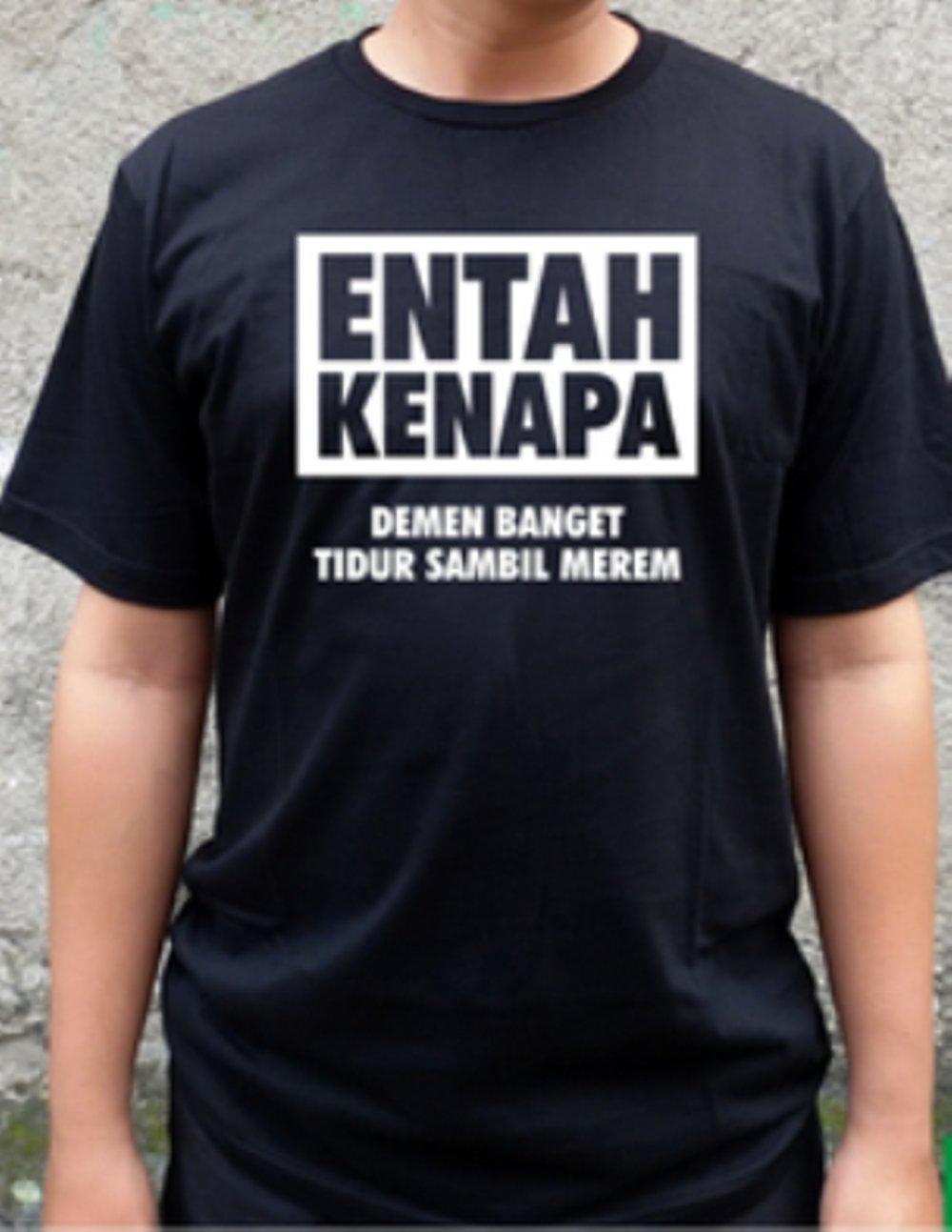 KAOS ENTAH KENAPA DEMEN BANGET TIDUR SAMBIL MEREM KAOS DISTRO COMBED 30S KAOS POLOS TERMURAH TERMAHAL TERPOPULER