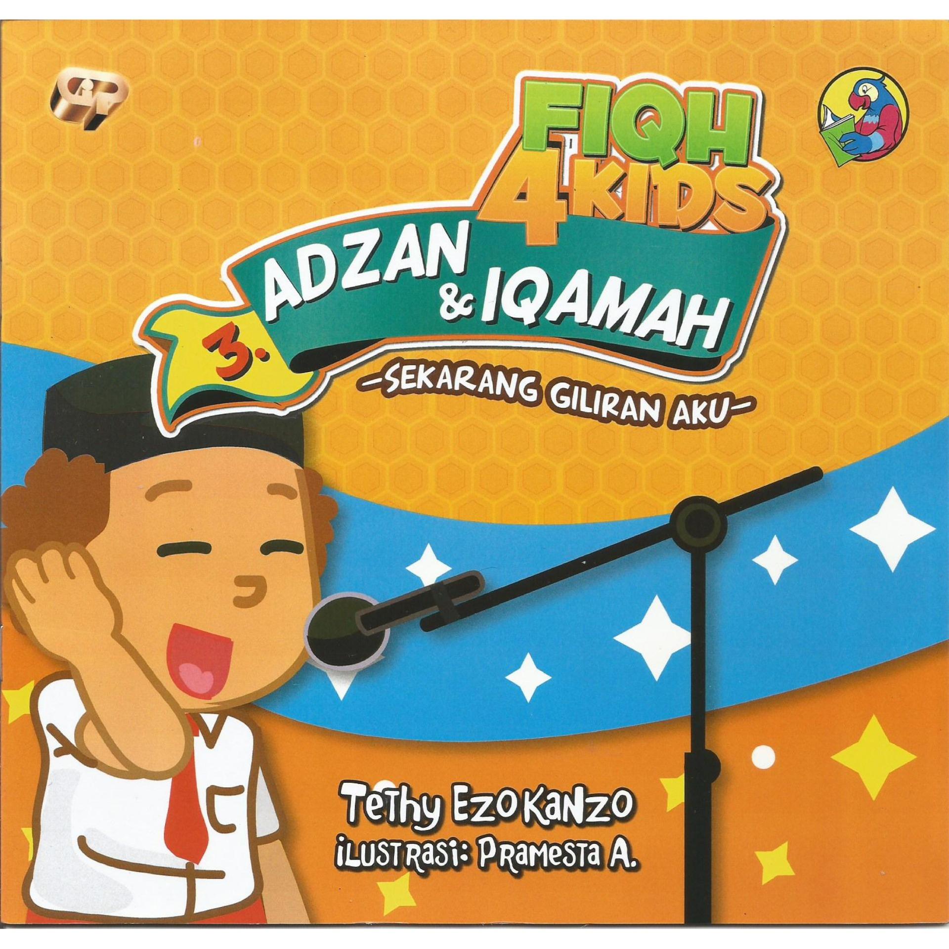 Buku Fiqh 4 Kids - Adzan & Iqamah - Sekarang Giliran Aku ( Gema Insani - Tethy Ezokanzo)