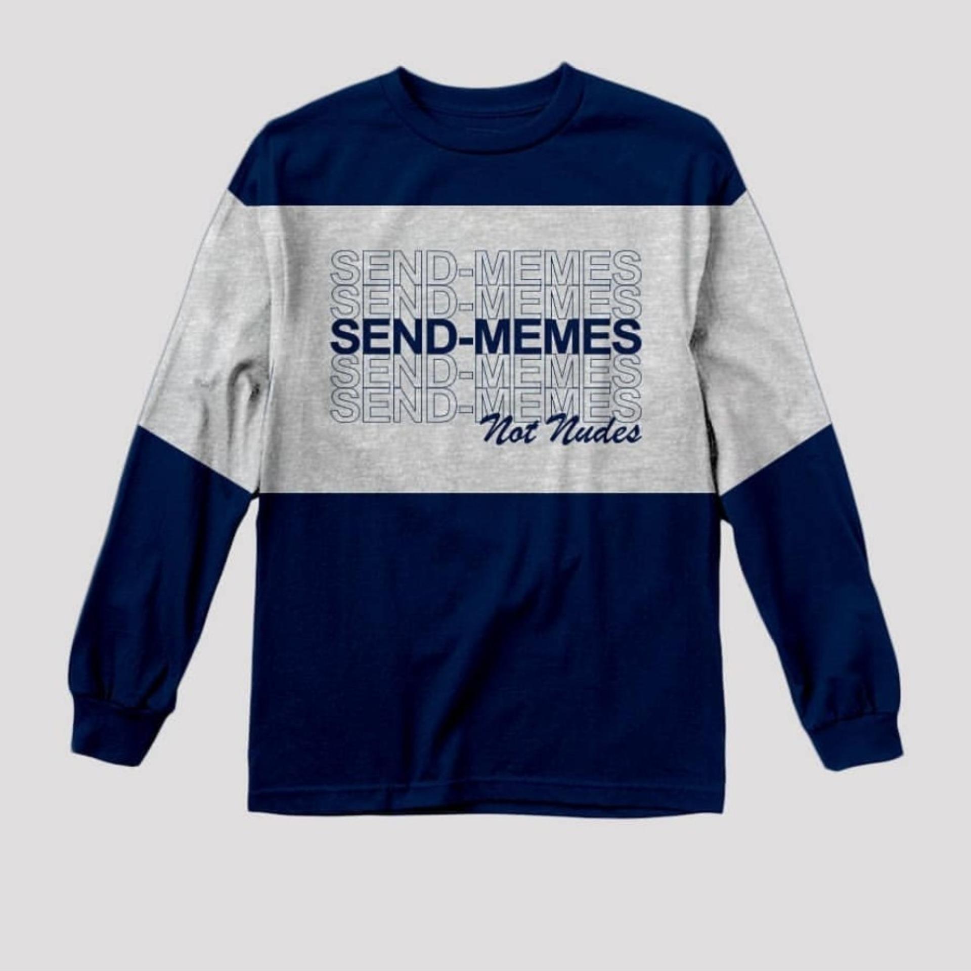 High5 Fashion Pria Kaos Lengan Panjang SEND MEMES NOT NUDES Navy