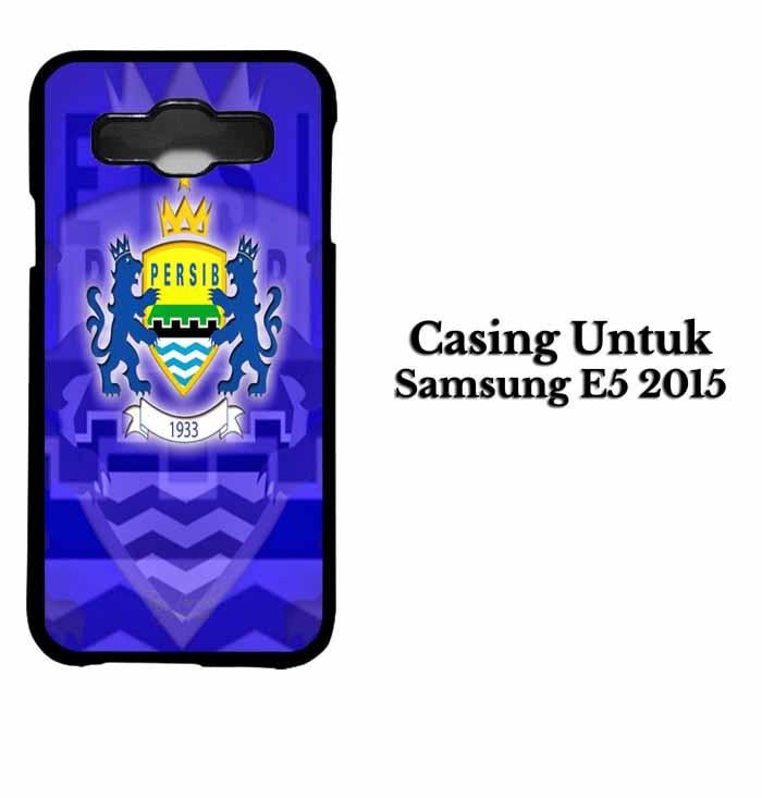 Casing SAMSUNG E5 2015 Persib Bandung 1 Hardcase Custom Case Se7enstores