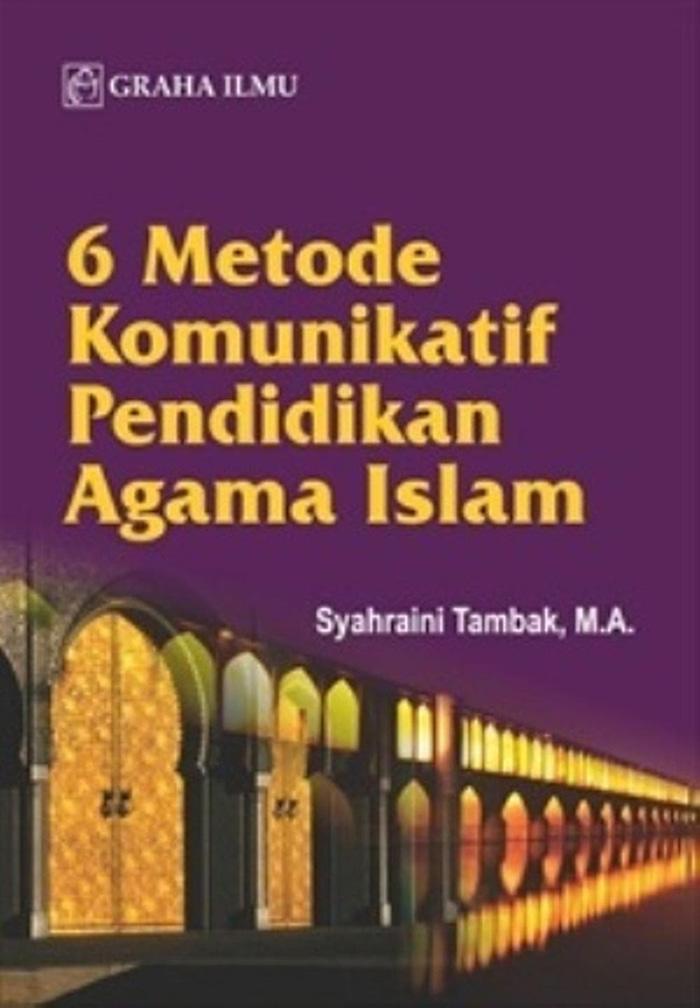 6 Metode Komunikatif Pendidikan Agama Islam - Syahraini Tambak- MA