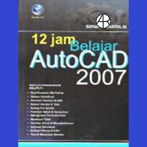 12 Jam Belajar Autocad 2007
