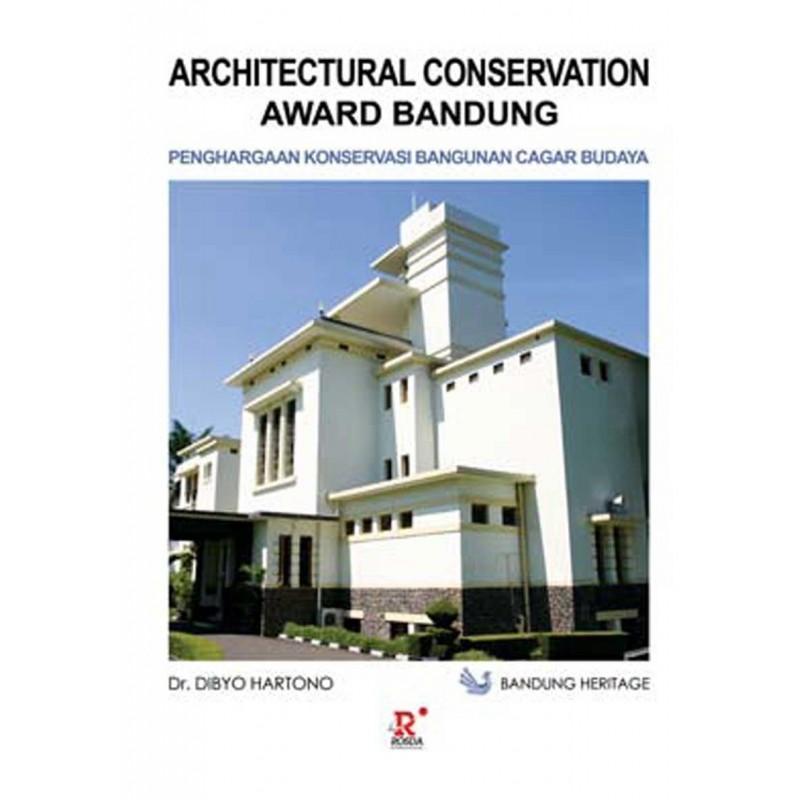 Buku Architectural Conservation Award Bandung (Penghargaan Konservasi Bangunan Cagar Budaya) - Dibyo Hartono, DR.