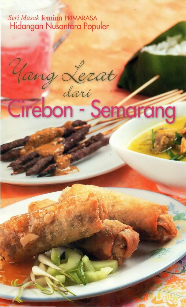 SERI MASAK PRIMARASA HIDANGAN NUSANTARA POPULER YANG LEZAT DARI CIREBON SEMARANG