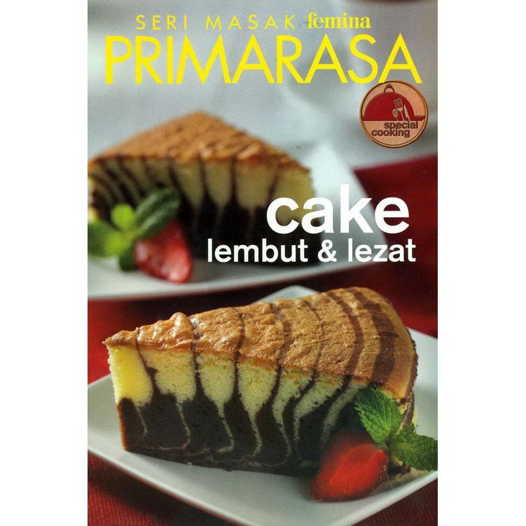 BUKU MASAK FEMINA GROUP Primarasa Spesial Cooking : Cake Lembut dan Lezat