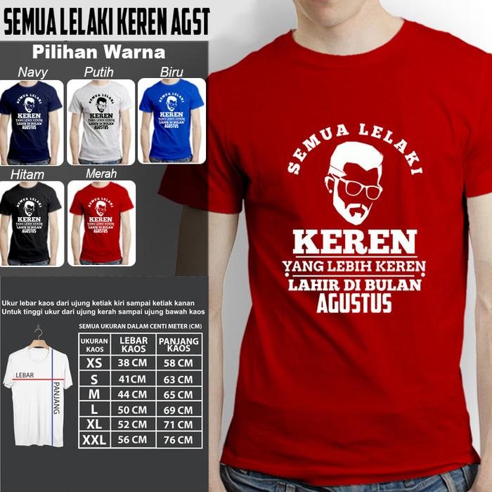 Kaos Kekinian Pria SEMUA LELAKI KEREN DI BULAN AGUSTUS