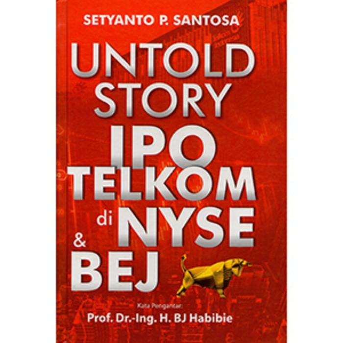 SALE - UNTOLD STORY IPO TELKOM DI NYSE DAN BEJ