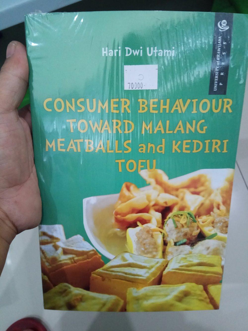 Buku Consumer Behaviour Toward Malang Meatballs And Kediri Tofu-Hari Dwi