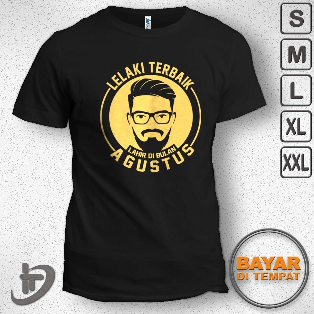 LELAKI TERBAIK LAHIR BULAN AGUSTUS Kaos Distro Pria Premium DUALTIME ID 128