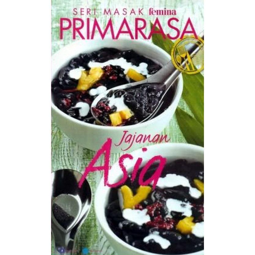 BUKU MASAK FEMINA GROUP Primarasa Dapur Internasional : Jajanan Asia