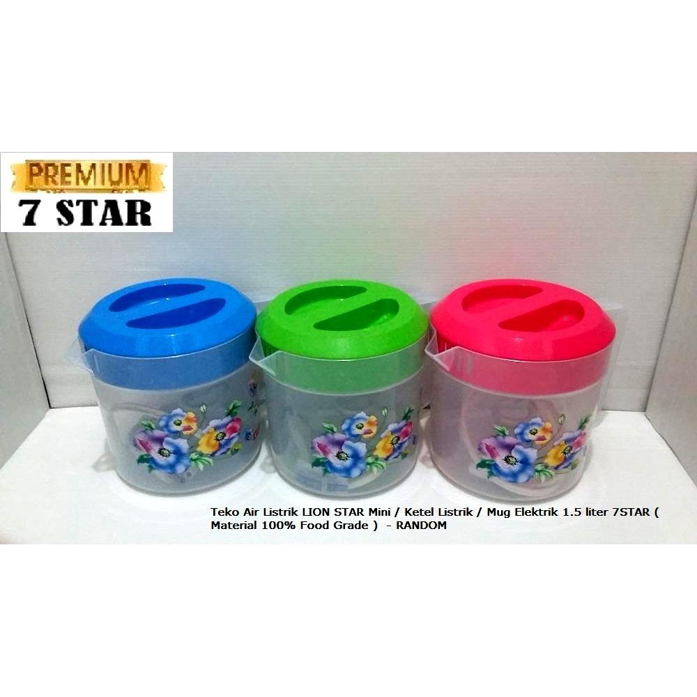 Teko Air Listrik LION STAR Mini / Ketel Listrik / Mug Elektrik 1.5 liter 7STAR ( Material 100% Food Grade ) - RANDOM
