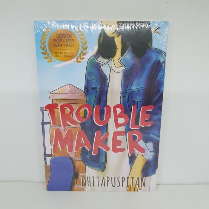 Novel wattpad Troublemaker Dhita puspitan Cerita populer dibaca 3.4jt