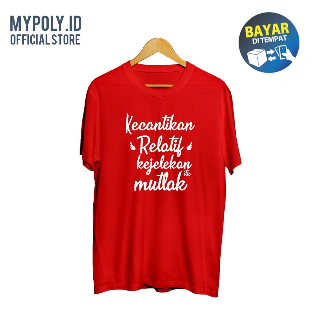 Kaos Premium Mypoly.ID / Baju Distro / Tshirt Casual Pria / Fashion Atasan / Kaos Tumblr Cantik Itu Relatif