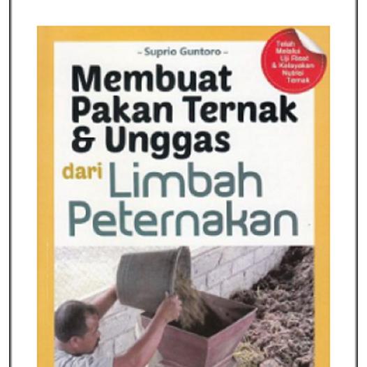 MEMBUAT PAKAN TERNAK & UNGGAS DARI LIMBAH PETERNAKAN
